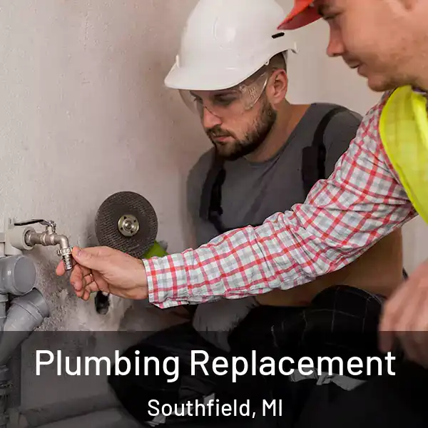  Plumbing Replacement Southfield, MI
